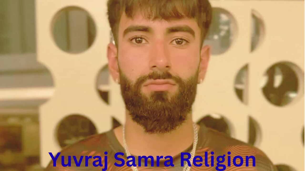 Yuvraj Samra Religion: युवराज समरा का धर्म और उनकी सांस्कृतिक विरासत