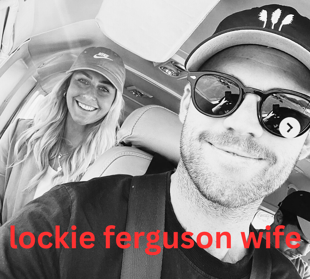 Lockie Ferguson Wife: लॉकी फर्ग्यूसन की पत्नी