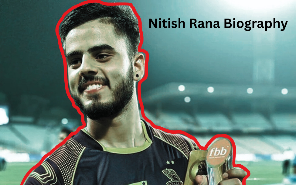 Nitish Rana Biography: नितीश राणा की जीवन यात्रा और सफलता की कहानी